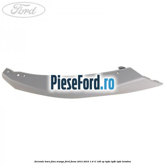 Extensie bara fata stanga Ford Focus 2014-2018 1.6 Ti 105 cp Extensie bara fata stanga Ford Focus 2014-2018 1.6 Ti 105 cp IQDA, IQDB, IQDC benzina