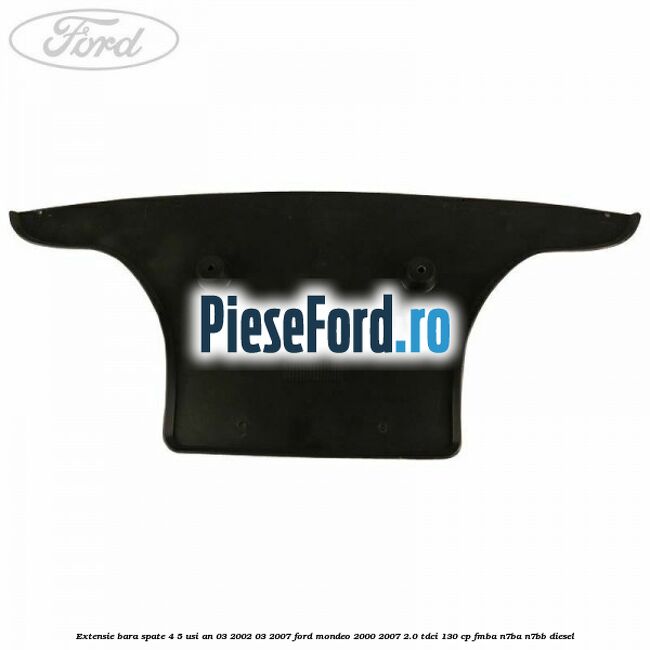 Extensie bara spate 4/5 usi an 03/2002-03/2007 Ford Mondeo 2000-2007 2.0 TDCi 130 cp FMBA, N7BA, N7BB diesel