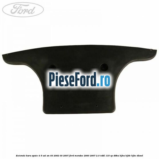 Extensie bara spate 4/5 usi an 03/2002-03/2007 Ford Mondeo 2000-2007 2.0 TDDI 115 cp D6BA, HJBA, HJBB, HJBC diesel