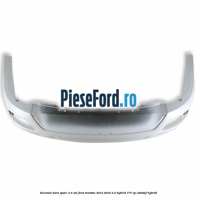 Extensie bara spate 4/5 usi Ford Mondeo 2014-2018 2.0 Hybrid 177 cp C20EDEF hybrid