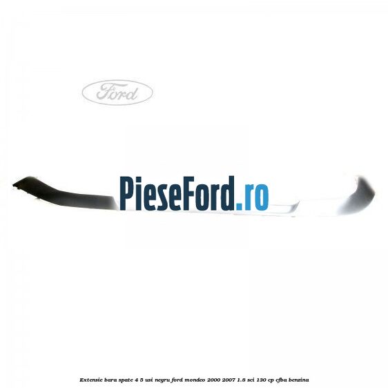 Extensie bara spate 4/5 usi negru Ford Mondeo 2000-2007 1.8 SCi 130 cp CFBA benzina