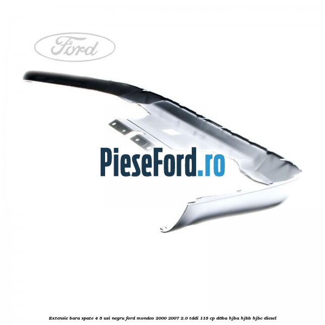 Extensie bara spate 4/5 usi negru Ford Mondeo 2000-2007 2.0 TDDI 115 cp D6BA, HJBA, HJBB, HJBC diesel