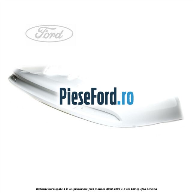 Extensie bara spate 4/5 usi primerizat Ford Mondeo 2000-2007 1.8 SCi 130 cp CFBA benzina