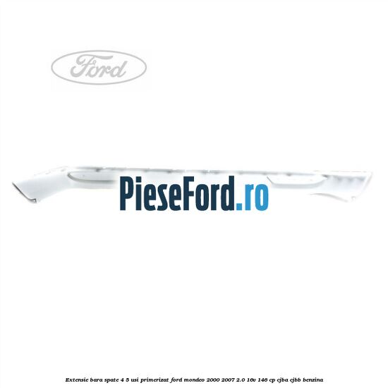 Extensie bara spate 4/5 usi primerizat Ford Mondeo 2000-2007 2.0 16V 146 cp CJBA, CJBB benzina