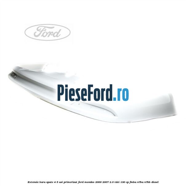 Extensie bara spate 4/5 usi primerizat Ford Mondeo 2000-2007 2.0 TDCi 130 cp FMBA, N7BA, N7BB diesel