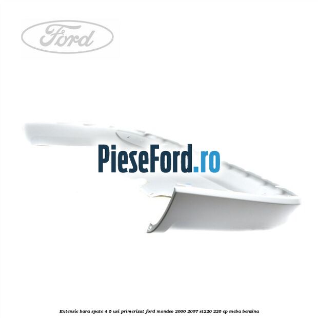 Extensie bara spate 4/5 usi primerizat Ford Mondeo 2000-2007 ST220 226 cp MEBA benzina