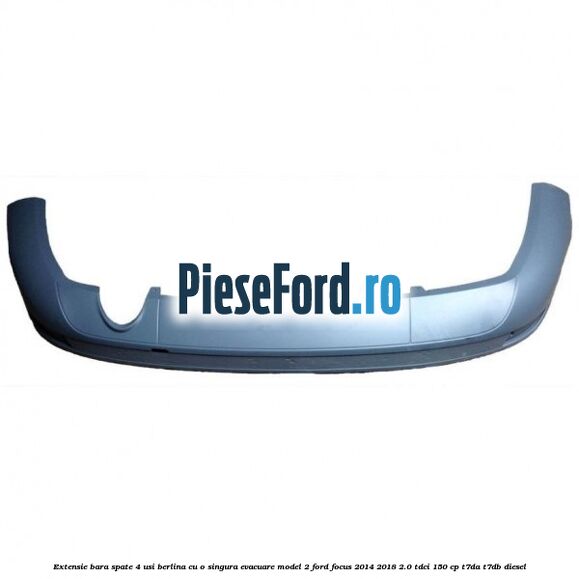 Extensie bara spate 4 usi berlina cu o singura evacuare model 2 Ford Focus 2014-2018 2.0 TDCi 150 cp T7DA, T7DB diesel