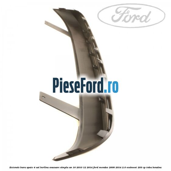 Extensie bara spate 4 usi berlina evacuare simpla an 10/2010-12/2014 Ford Mondeo 2008-2014 2.0 EcoBoost 203 cp TNBA benzina