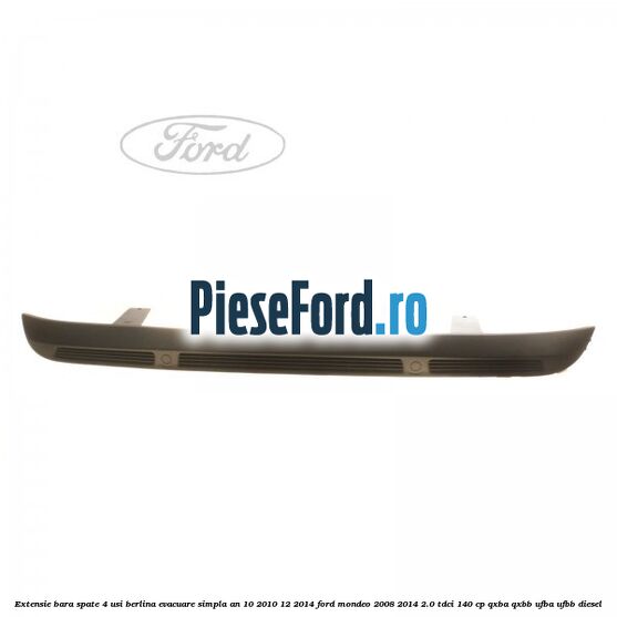 Extensie bara spate 4 usi berlina evacuare simpla an 10/2010-12/2014 Ford Mondeo 2008-2014 2.0 TDCi 140 cp QXBA, QXBB, UFBA, UFBB diesel