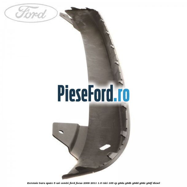 Extensie bara spate 5 usi combi Ford Focus 2008-2011 1.6 TDCi 109 cp G8DA, G8DB, G8DD, G8DE, G8DF diesel