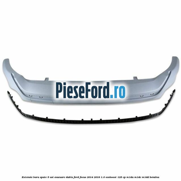 Extensie bara spate 5 usi evacuare dubla Ford Focus 2014-2018 1.0 EcoBoost 125 cp M1DA, M1DC, M1DD benzina
