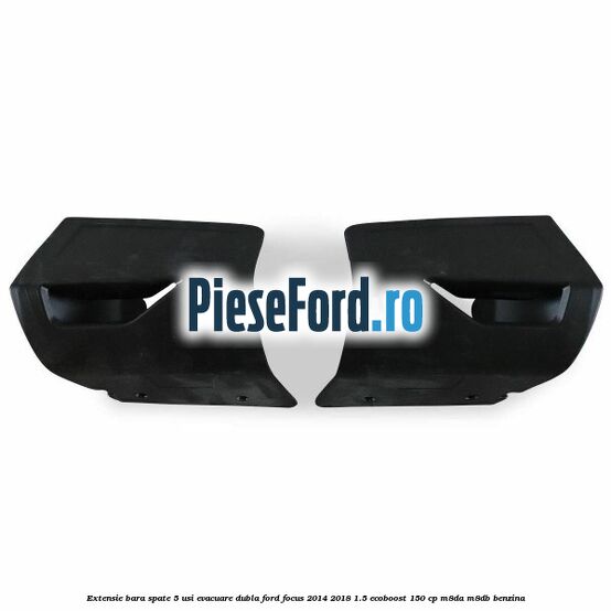 Extensie bara spate 5 usi evacuare dubla Ford Focus 2014-2018 1.5 EcoBoost 150 cp M8DA, M8DB benzina