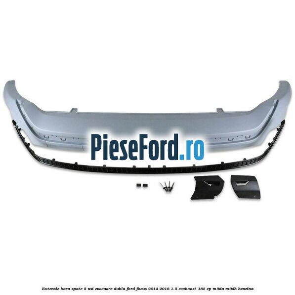 Extensie bara spate 5 usi evacuare dubla Ford Focus 2014-2018 1.5 EcoBoost 182 cp M9DA, M9DB benzina