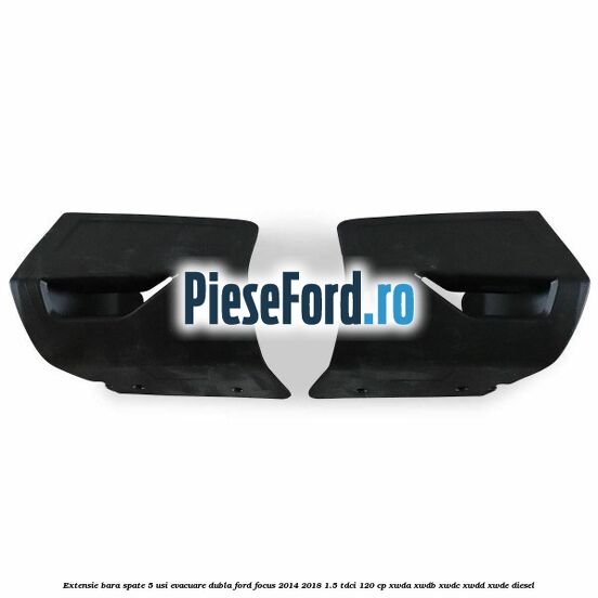 Extensie bara spate 5 usi evacuare dubla Ford Focus 2014-2018 1.5 TDCi 120 cp XWDA, XWDB, XWDC, XWDD, XWDE diesel