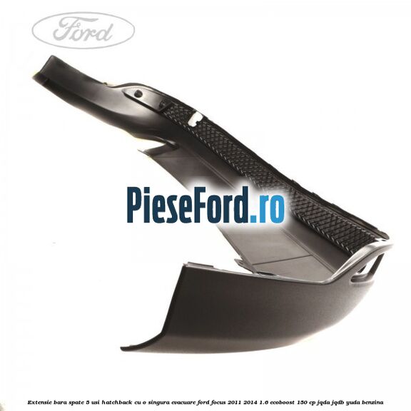 Extensie bara spate 5 usi hatchback cu o singura evacuare Ford Focus 2011-2014 1.6 EcoBoost 150 cp JQDA, JQDB, YUDA benzina