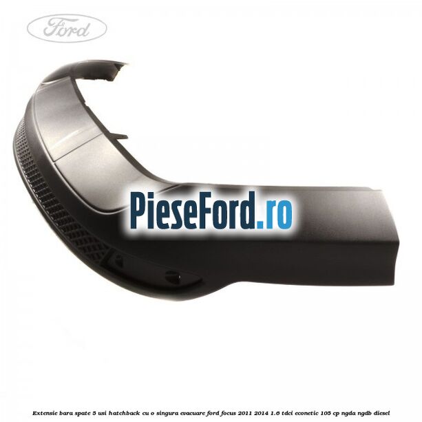 Extensie bara spate 5 usi hatchback cu o singura evacuare Ford Focus 2011-2014 1.6 TDCi ECOnetic 105 cp NGDA, NGDB diesel