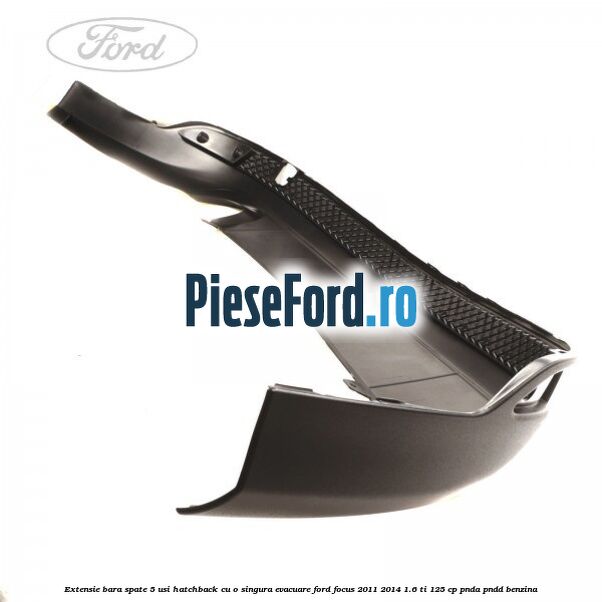 Extensie bara spate 5 usi hatchback cu o singura evacuare Ford Focus 2011-2014 1.6 Ti 125 cp PNDA, PNDD benzina
