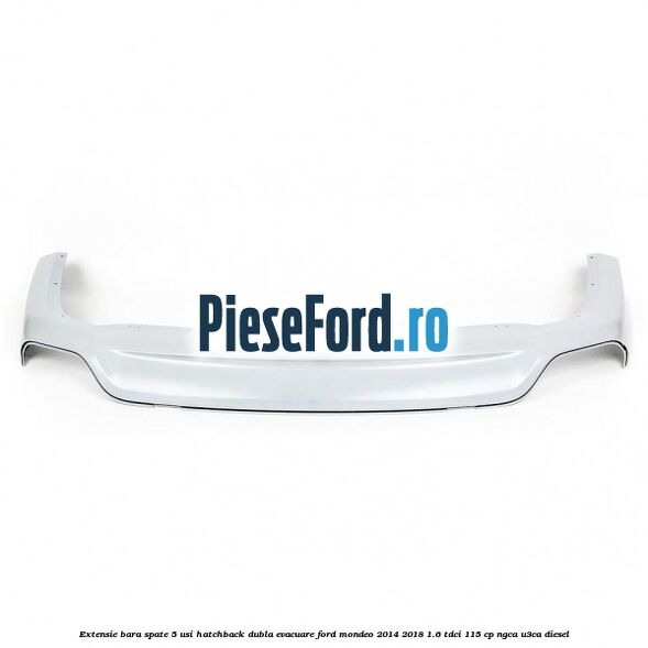 Extensie bara spate 5 usi hatchback dubla evacuare Ford Mondeo 2014-2018 1.6 TDCi 115 cp NGCA, U3CA diesel