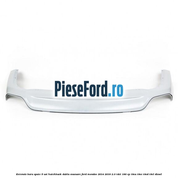 Extensie bara spate 5 usi hatchback dubla evacuare Ford Mondeo 2014-2018 2.0 TDCi 180 cp T8CA, T8CC, T8CD, T8CL diesel
