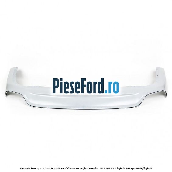 Extensie bara spate 5 usi hatchback dubla evacuare Ford Mondeo 2019-2023 2.0 Hybrid 188 cp Extensie bara spate 5 usi hatchback dubla evacuare Ford Mondeo 2019-2023 2.0 Hybrid 188 cp C20EDEF hybrid
