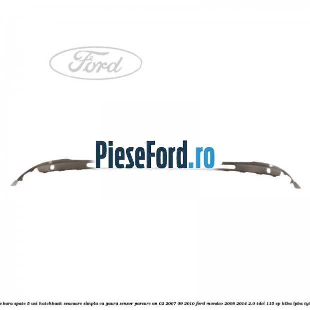 Extensie bara spate 5 usi hatchback evacuare simpla cu gaura senzor parcare an 02/2007-09/2010 Ford Mondeo 2008-2014 2.0 TDCi 115 cp Extensie bara spate 5 usi hatchback evacuare simpla cu gaura senzor parcare an 02/2007-09/2010 Ford Mondeo 2008-2014 2.0 TDCi 115 cp KLBA, LPBA, TYBA diesel