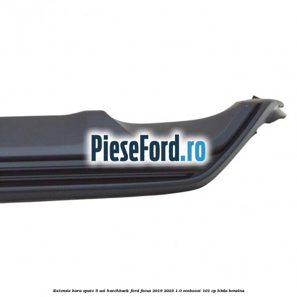 Extensie bara spate 5 usi hatchback Ford Focus 2019-2023 1.0 EcoBoost 101 cp B3DA benzina