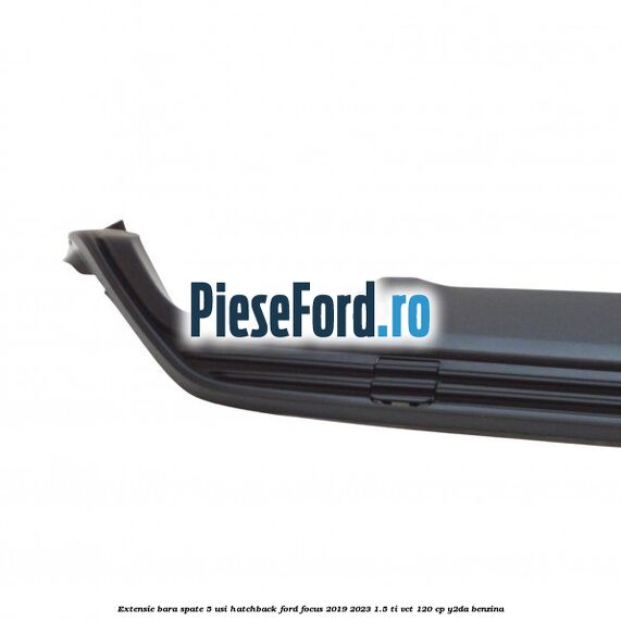 Extensie bara spate 5 usi hatchback Ford Focus 2019-2023 1.5 Ti-VCT 120 cp Y2DA benzina