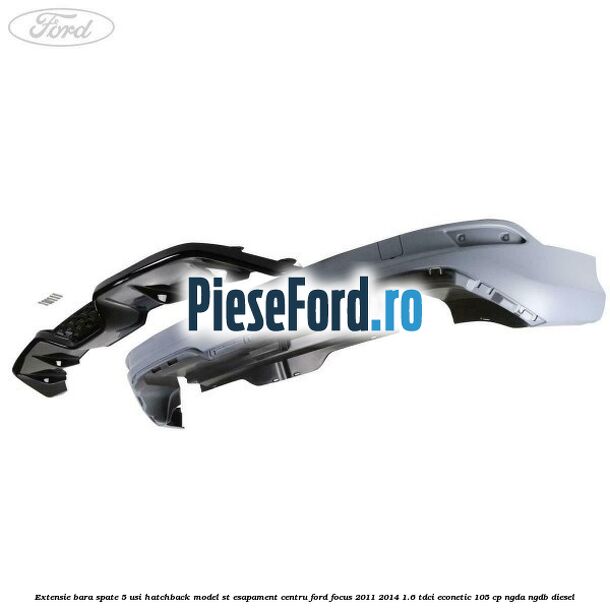 Extensie bara spate 5 usi hatchback, model ST esapament centru Ford Focus 2011-2014 1.6 TDCi ECOnetic 105 cp Extensie bara spate 5 usi hatchback, model ST esapament centru Ford Focus 2011-2014 1.6 TDCi ECOnetic 105 cp NGDA, NGDB diesel