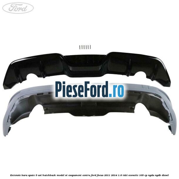 Extensie bara spate 5 usi hatchback, model ST esapament centru Ford Focus 2011-2014 1.6 TDCi ECOnetic 105 cp NGDA, NGDB diesel