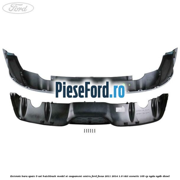 Extensie bara spate 5 usi hatchback, model ST esapament centru Ford Focus 2011-2014 1.6 TDCi ECOnetic 105 cp Extensie bara spate 5 usi hatchback, model ST esapament centru Ford Focus 2011-2014 1.6 TDCi ECOnetic 105 cp NGDA, NGDB diesel