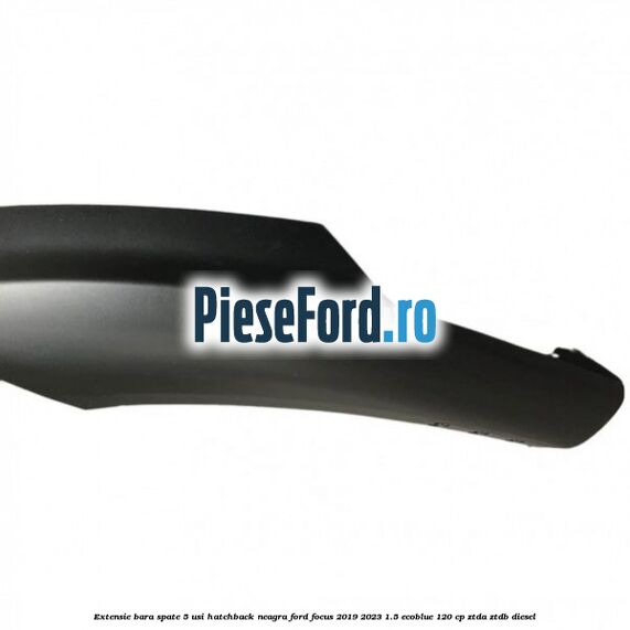 Extensie bara spate 5 usi hatchback neagra Ford Focus 2019-2023 1.5 EcoBlue 120 cp Extensie bara spate 5 usi hatchback neagra Ford Focus 2019-2023 1.5 EcoBlue 120 cp ZTDA, ZTDB diesel