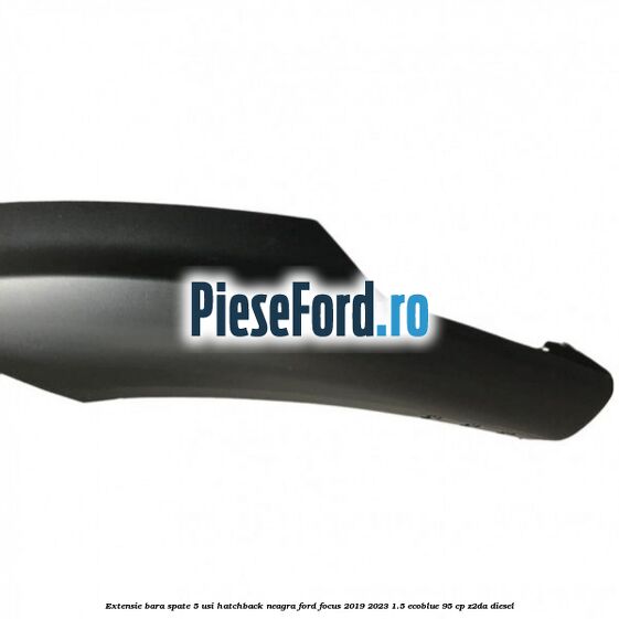 Extensie bara spate 5 usi hatchback neagra Ford Focus 2019-2023 1.5 EcoBlue 95 cp Z2DA diesel