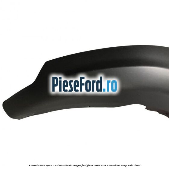 Extensie bara spate 5 usi hatchback neagra Ford Focus 2019-2023 1.5 EcoBlue 95 cp Z2DA diesel