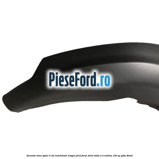 Extensie bara spate 5 usi hatchback neagra Ford Focus 2019-2023 2.0 EcoBlue 150 cp YLDA diesel