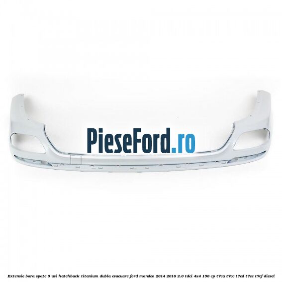 Extensie bara spate 5 usi hatchback Titanium dubla evacuare Ford Mondeo 2014-2018 2.0 TDCi 4x4 150 cp T7CA, T7CC, T7CD, T7CE, T7CF diesel