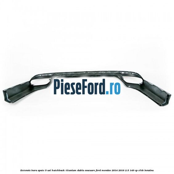 Extensie bara spate 5 usi hatchback Titanium dubla evacuare Ford Mondeo 2014-2018 2.5 149 cp S7CB benzina