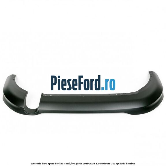 Extensie bara spate berlina 4 usi Ford Focus 2019-2023 1.0 EcoBoost 101 cp B3DA benzina