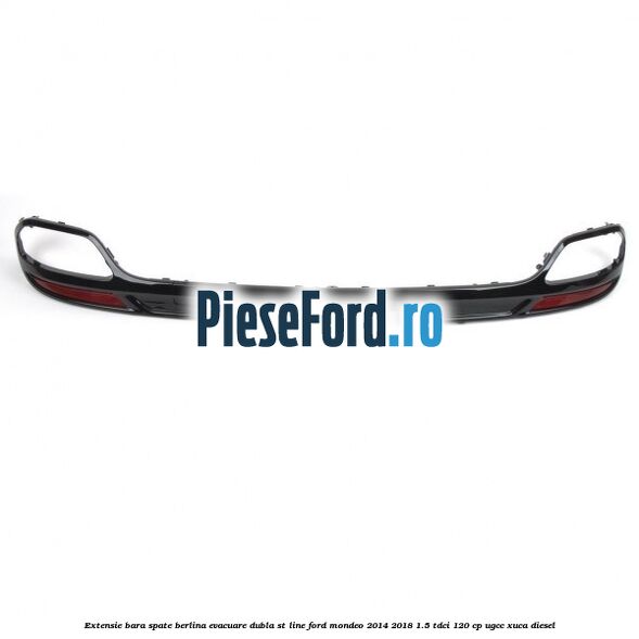 Extensie bara spate berlina evacuare dubla ST line Ford Mondeo 2014-2018 1.5 TDCi 120 cp UGCC, XUCA diesel