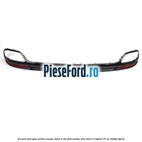 Extensie bara spate berlina evacuare dubla ST line Ford Mondeo 2014-2018 2.0 Hybrid 177 cp C20EDEF hybrid