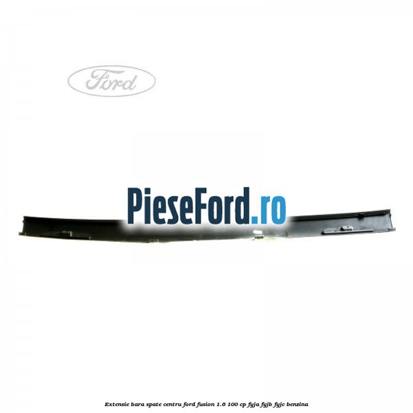 Extensie bara spate centru Ford Fusion 1.6 100 cp FYJA, FYJB, FYJC benzina