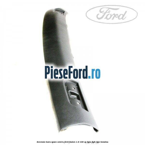 Extensie bara spate centru Ford Fusion 1.6 100 cp FYJA, FYJB, FYJC benzina