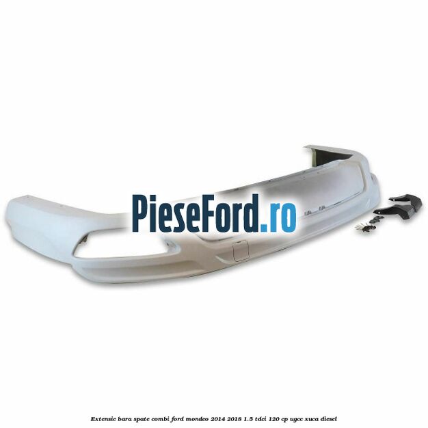 Extensie bara spate combi Ford Mondeo 2014-2018 1.5 TDCi 120 cp UGCC, XUCA diesel