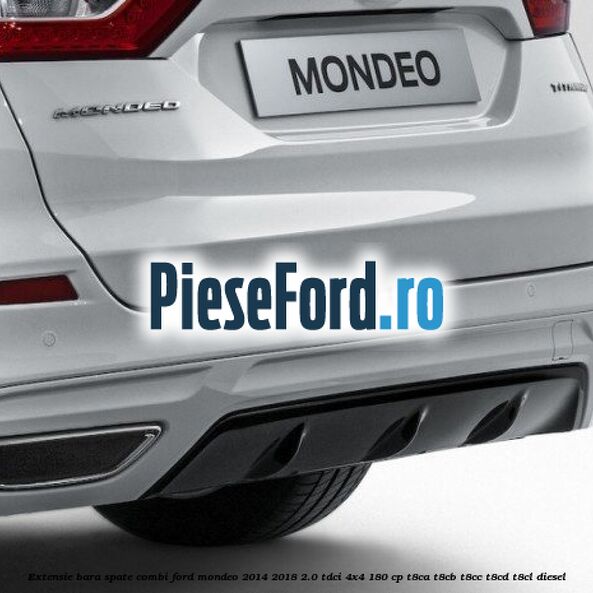 Extensie bara spate combi Ford Mondeo 2014-2018 2.0 TDCi 4x4 180 cp T8CA, T8CB, T8CC, T8CD, T8CL diesel