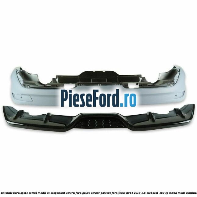 Extensie bara spate combi, model ST esapament centru fara gaura senzor parcare Ford Focus 2014-2018 1.5 EcoBoost 150 cp Extensie bara spate combi, model ST esapament centru fara gaura senzor parcare Ford Focus 2014-2018 1.5 EcoBoost 150 cp M8DA, M8DB benzina
