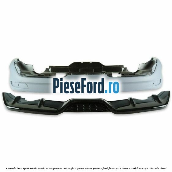 Extensie bara spate combi, model ST esapament centru fara gaura senzor parcare Ford Focus 2014-2018 1.6 TDCi 115 cp T1DA, T1DB diesel