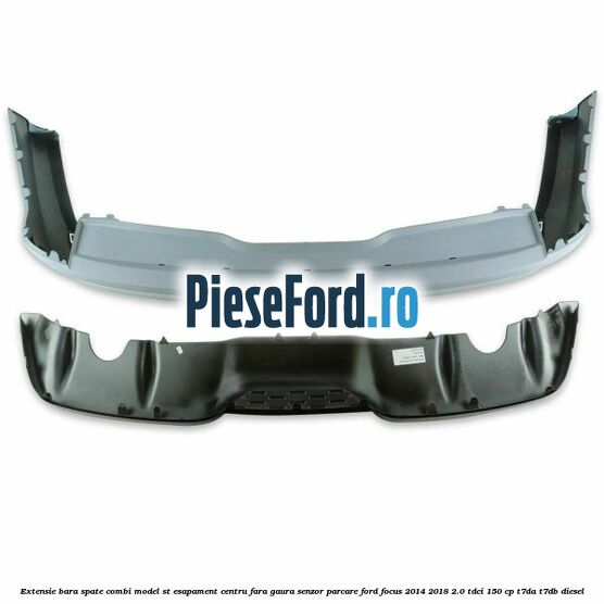 Extensie bara spate combi, model ST esapament centru fara gaura senzor parcare Ford Focus 2014-2018 2.0 TDCi 150 cp T7DA, T7DB diesel