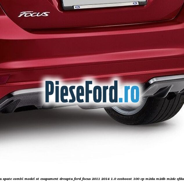 Extensie bara spate combi, model ST esapament dreapta Ford Focus 2011-2014 1.0 EcoBoost 100 cp M2DA, M2DB, M2DC, SFDA, SFDB benzina