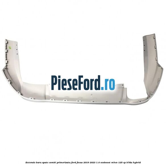 Extensie bara spate combi primerizata Ford Focus 2019-2023 1.0 EcoBoost mHEV 125 cp B7DA Hybrid