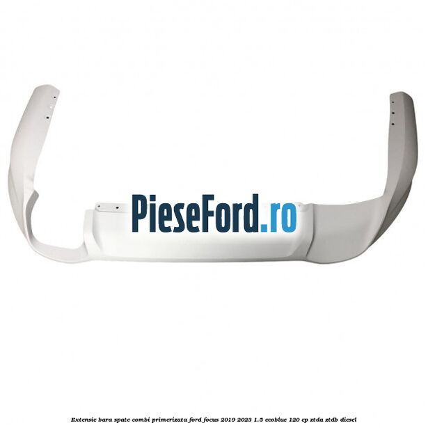 Extensie bara spate combi primerizata Ford Focus 2019-2023 1.5 EcoBlue 120 cp ZTDA, ZTDB diesel