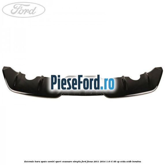 Extensie bara spate combi sport exacuare simpla Ford Focus 2011-2014 1.6 Ti 85 cp XTDA, XTDB benzina